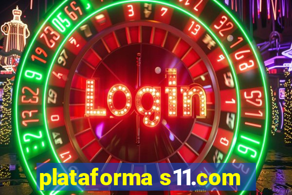 plataforma s11.com